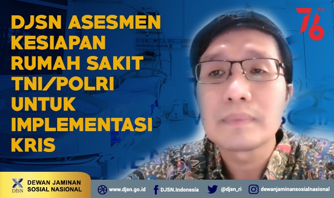 DJSN Asesmen Kesiapan Rumah Sakit TNI/POLRI Untuk Implementasi KRIS